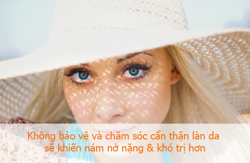 Không bảo vệ và chăm sóc da cẩn thận sẽ khiến nám và tàn nhang trên da bạn trở nên khó trị hơn